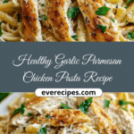 Healthy Garlic Parmesan Chicken Pasta Recipe