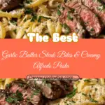Garlic Butter Steak Bites & Creamy Alfredo Pasta