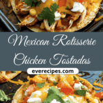 Mexican Rotisserie Chicken Tostadas