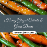 Honey Glazed Carrots & Green Beans