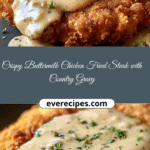 Crispy Buttermilk Chicken Fried Steak with Country Gravy